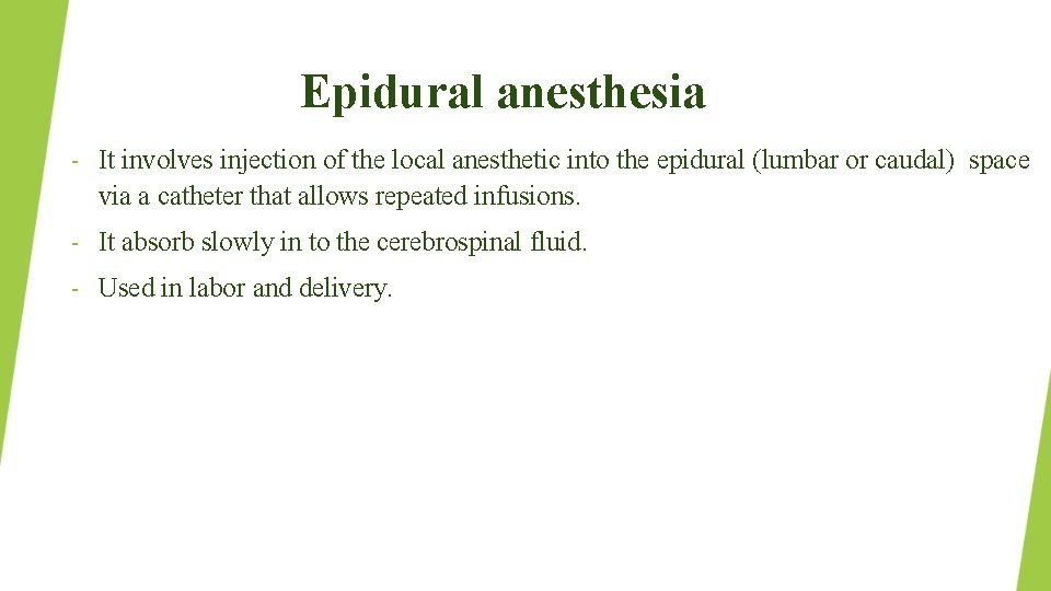 Epidural anesthesia – It involves injection of the local anesthetic into the epidural (lumbar