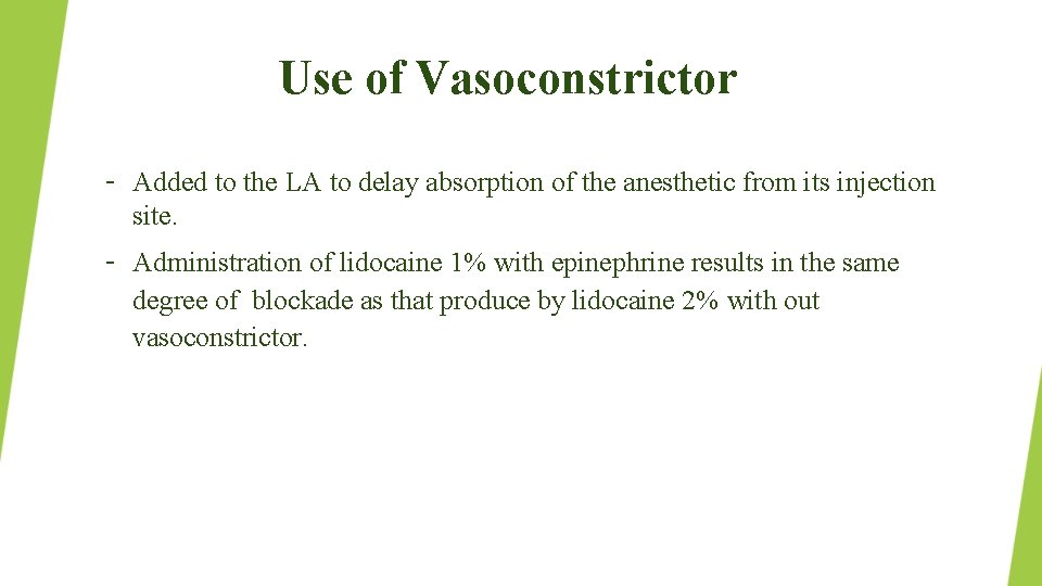 Use of Vasoconstrictor – Added to the LA to delay absorption of the anesthetic