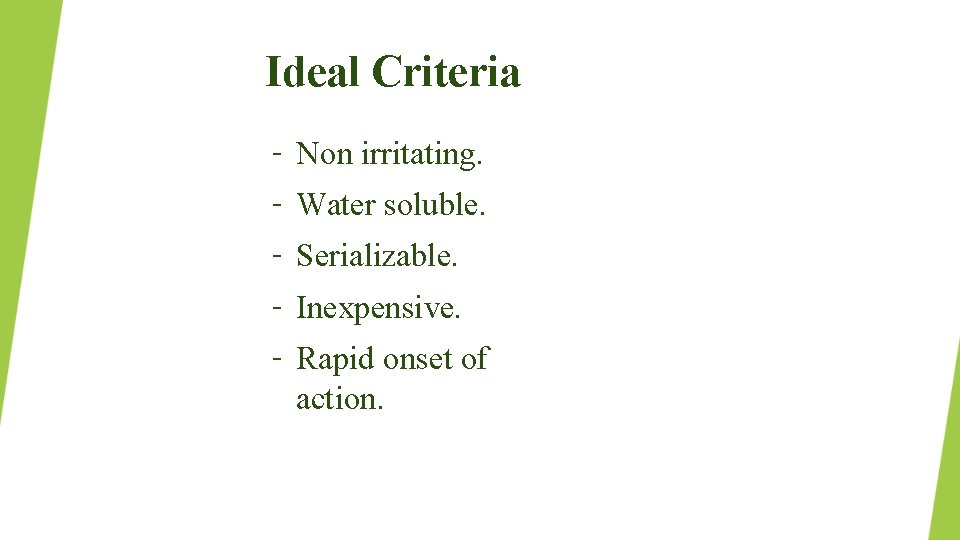 Ideal Criteria – Non irritating. – Water soluble. – Serializable. – Inexpensive. – Rapid