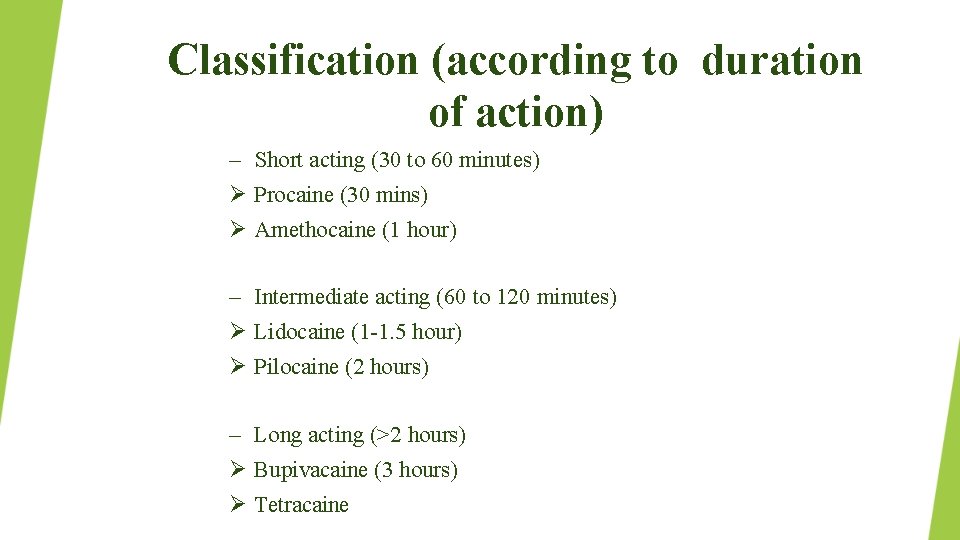 Classification (according to duration of action) – Short acting (30 to 60 minutes) Procaine