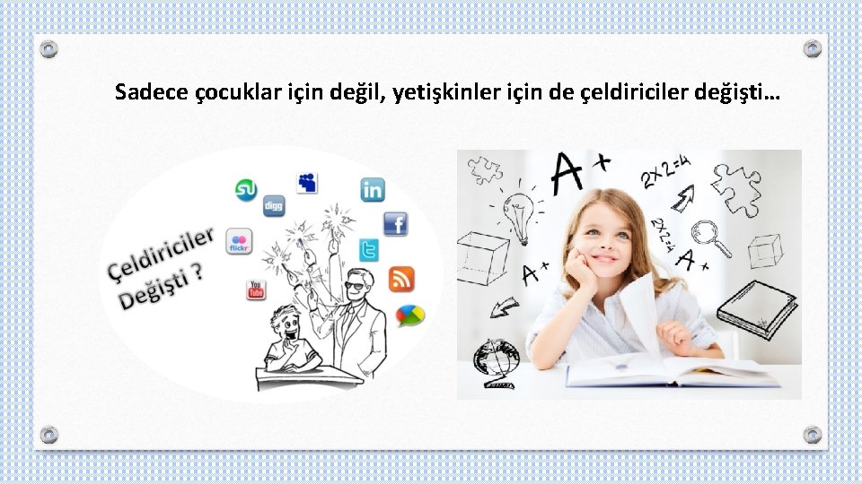 Sadece çocuklar için değil, yetişkinler için de çeldiriciler değişti… 