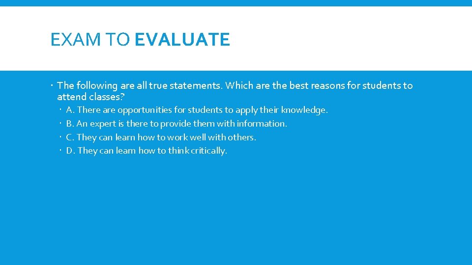 EXAM TO EVALUATE The following are all true statements. Which are the best reasons