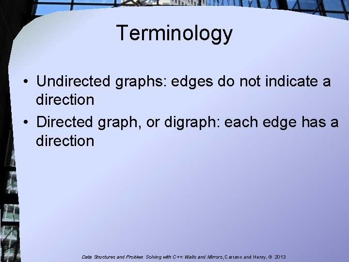 Terminology • Undirected graphs: edges do not indicate a direction • Directed graph, or Terminology • Undirected graphs: edges do not indicate a direction • Directed graph, or