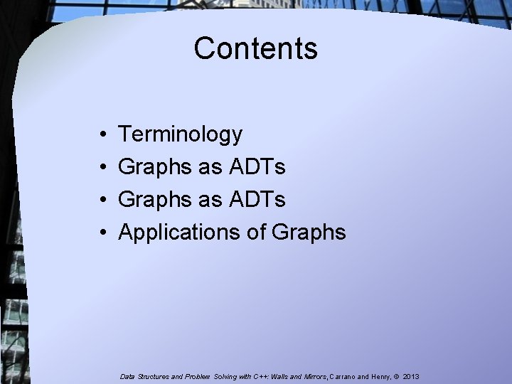 Contents • • Terminology Graphs as ADTs Applications of Graphs Data Structures and Problem Contents • • Terminology Graphs as ADTs Applications of Graphs Data Structures and Problem
