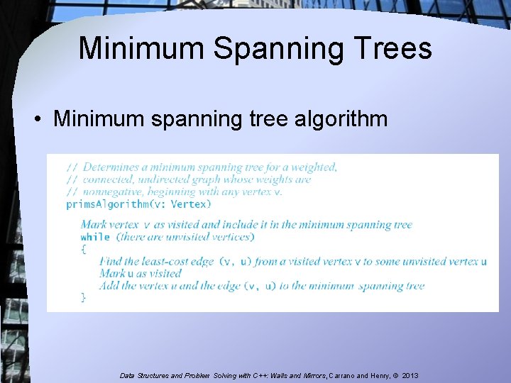 Minimum Spanning Trees • Minimum spanning tree algorithm Data Structures and Problem Solving with Minimum Spanning Trees • Minimum spanning tree algorithm Data Structures and Problem Solving with