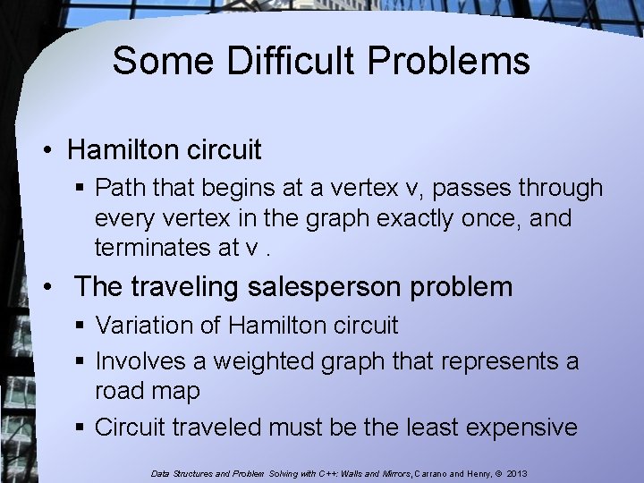 Some Difficult Problems • Hamilton circuit § Path that begins at a vertex v, Some Difficult Problems • Hamilton circuit § Path that begins at a vertex v,