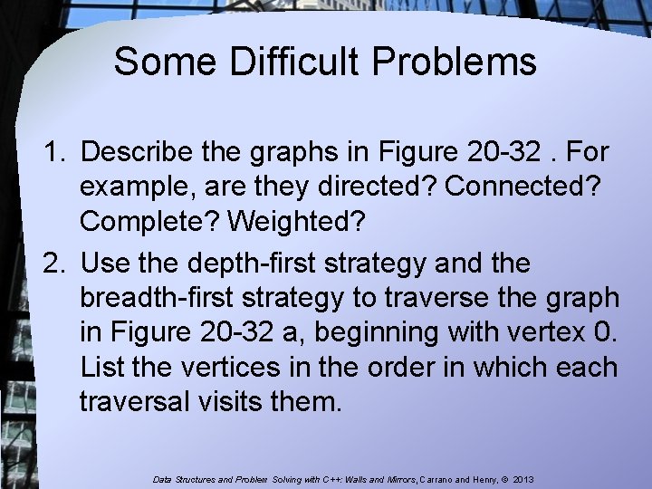 Some Difficult Problems 1. Describe the graphs in Figure 20 -32. For example, are Some Difficult Problems 1. Describe the graphs in Figure 20 -32. For example, are