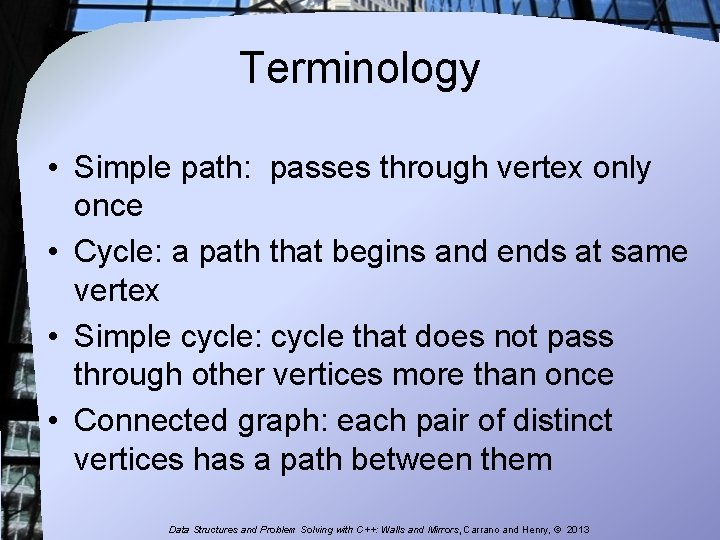 Terminology • Simple path: passes through vertex only once • Cycle: a path that Terminology • Simple path: passes through vertex only once • Cycle: a path that
