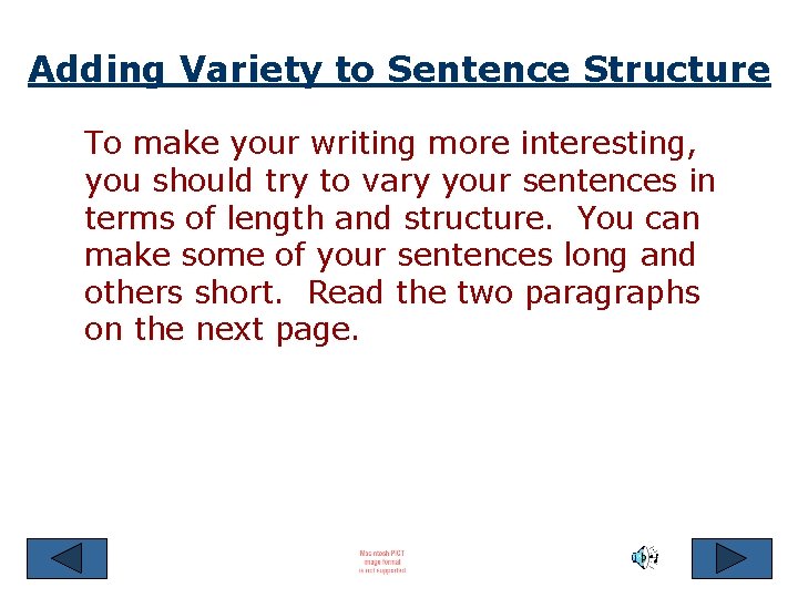 Adding Variety to Sentence Structure To make your writing more interesting, you should try