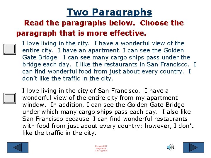 Two Paragraphs Read the paragraphs below. Choose the paragraph that is more effective. I