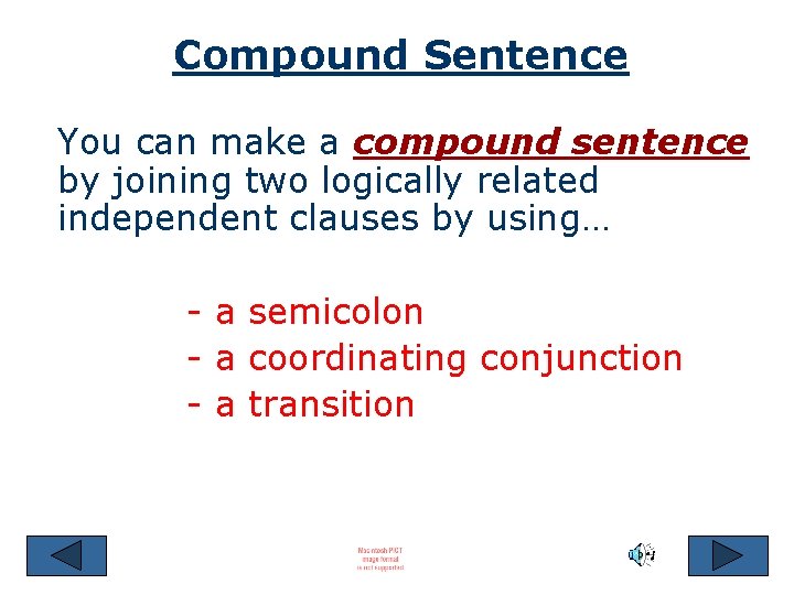 Compound Sentence You can make a compound sentence by joining two logically related independent