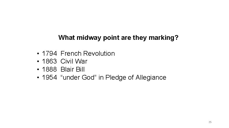 What midway point are they marking? • • 1794 1863 1888 1954 French Revolution