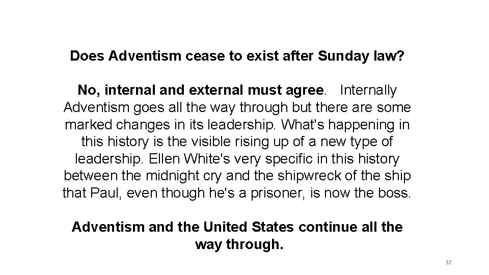 Does Adventism cease to exist after Sunday law? No, internal and external must agree.
