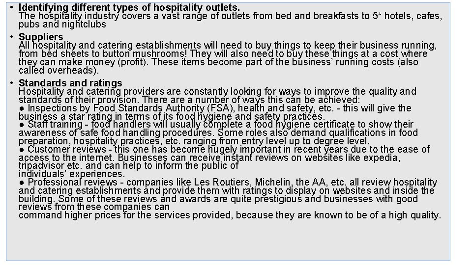  • Identifying different types of hospitality outlets. The hospitality industry covers a vast