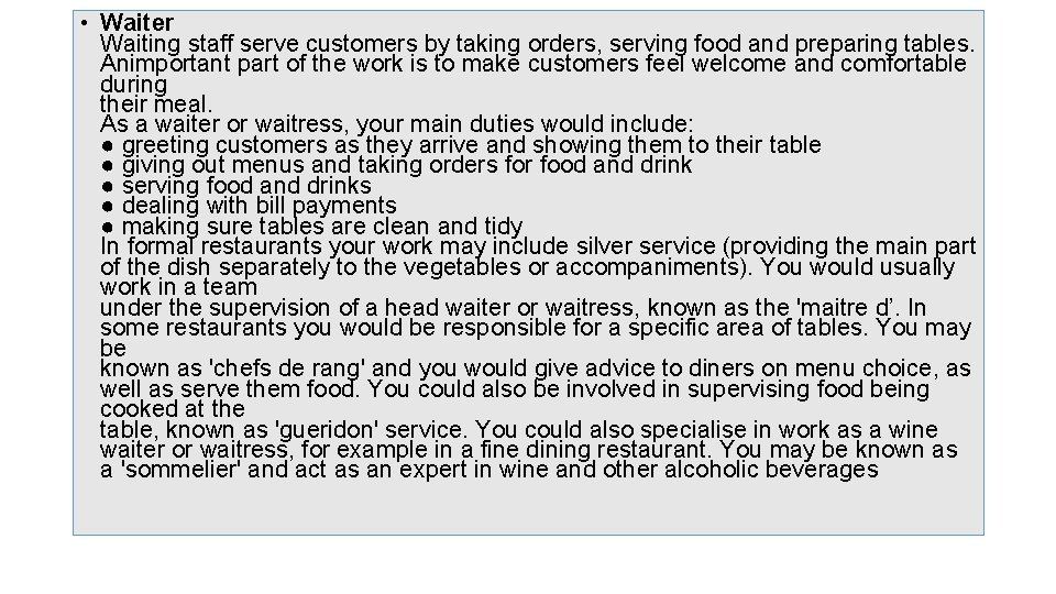  • Waiter Waiting staff serve customers by taking orders, serving food and preparing