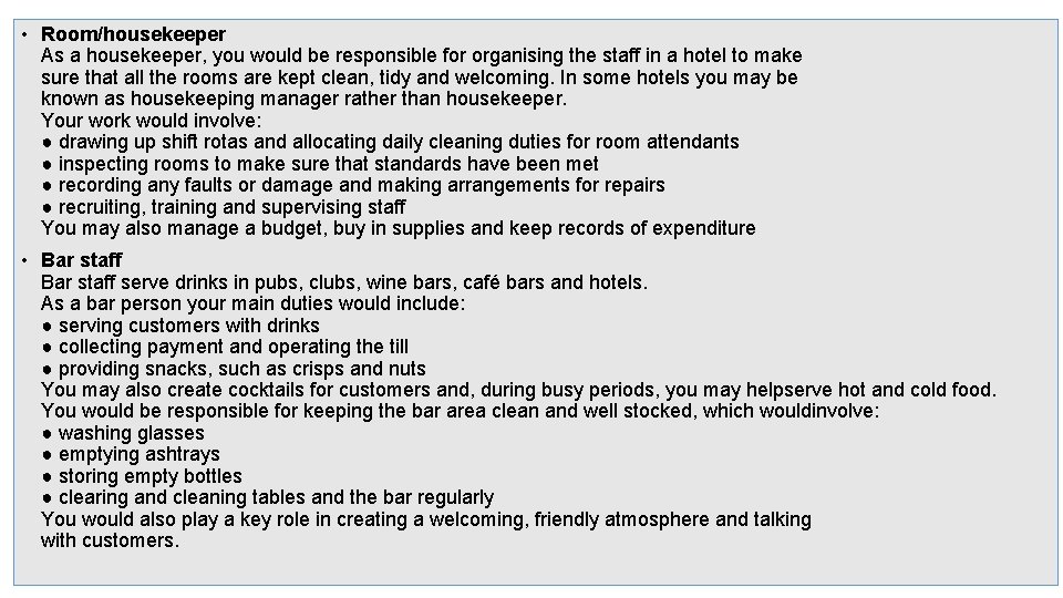  • Room/housekeeper As a housekeeper, you would be responsible for organising the staff