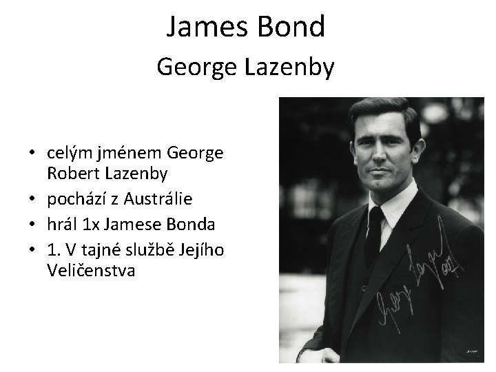 James Bond George Lazenby • celým jménem George Robert Lazenby • pochází z Austrálie