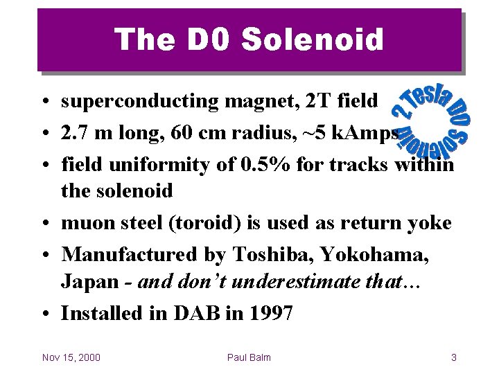 The D 0 Solenoid • superconducting magnet, 2 T field • 2. 7 m