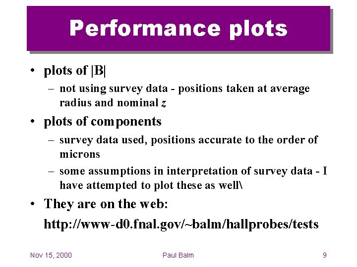 Performance plots • plots of |B| – not using survey data - positions taken