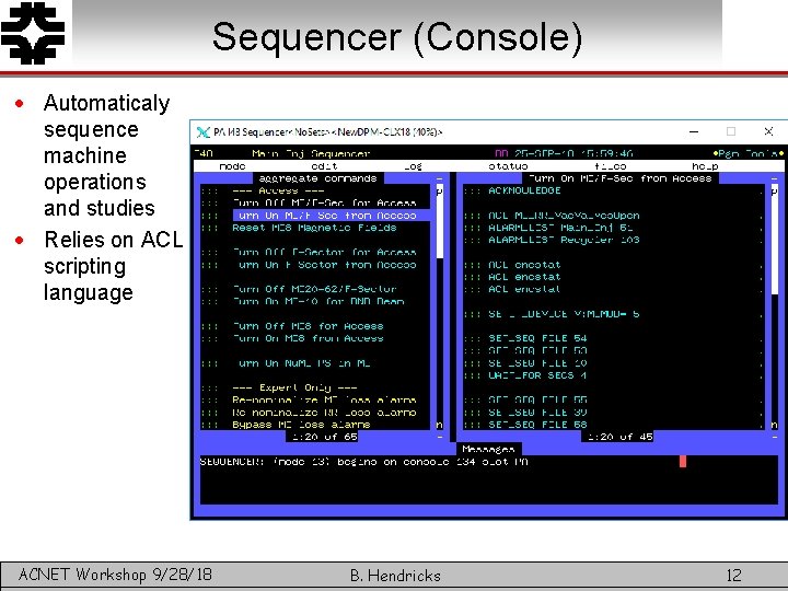 Sequencer (Console) · Automaticaly sequence machine operations and studies · Relies on ACL scripting