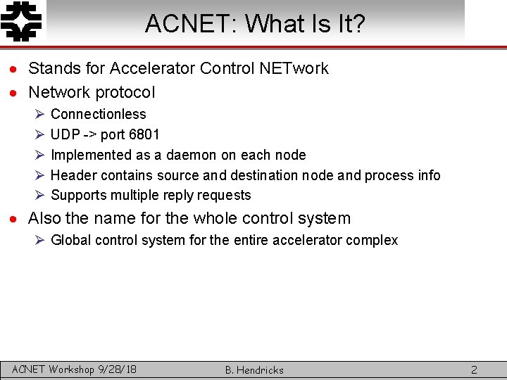 ACNET: What Is It? · Stands for Accelerator Control NETwork · Network protocol Ø