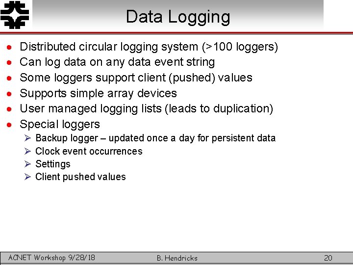 Data Logging · · · Distributed circular logging system (>100 loggers) Can log data