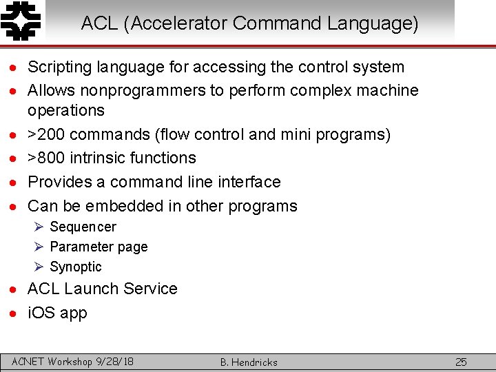 ACL (Accelerator Command Language) · Scripting language for accessing the control system · Allows