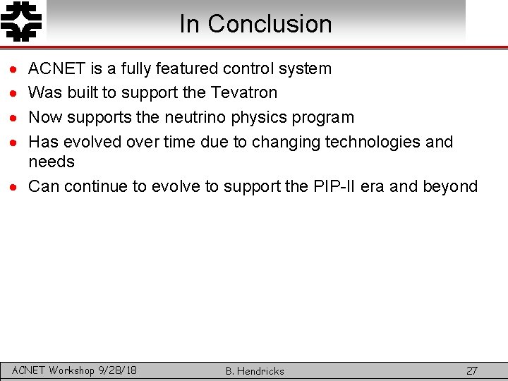 In Conclusion · · ACNET is a fully featured control system Was built to