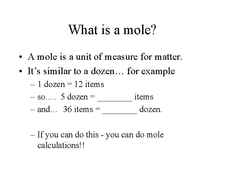 What is a mole? • A mole is a unit of measure for matter.