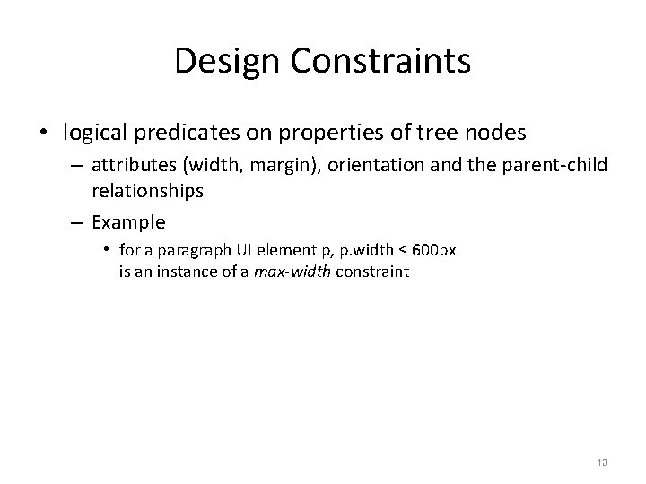 Design Constraints • logical predicates on properties of tree nodes – attributes (width, margin),