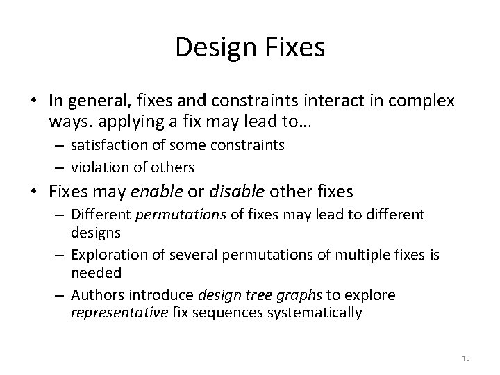 Design Fixes • In general, fixes and constraints interact in complex ways. applying a