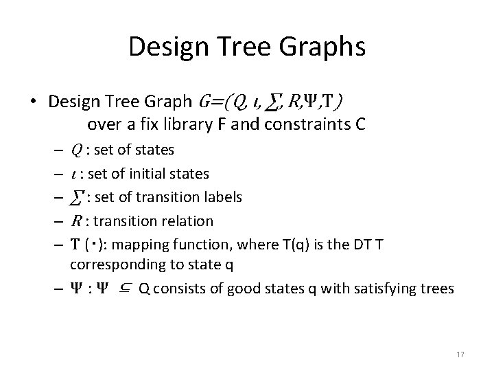 Design Tree Graphs • Design Tree Graph G=(Q, ι, ∑, R, Ψ, T) over