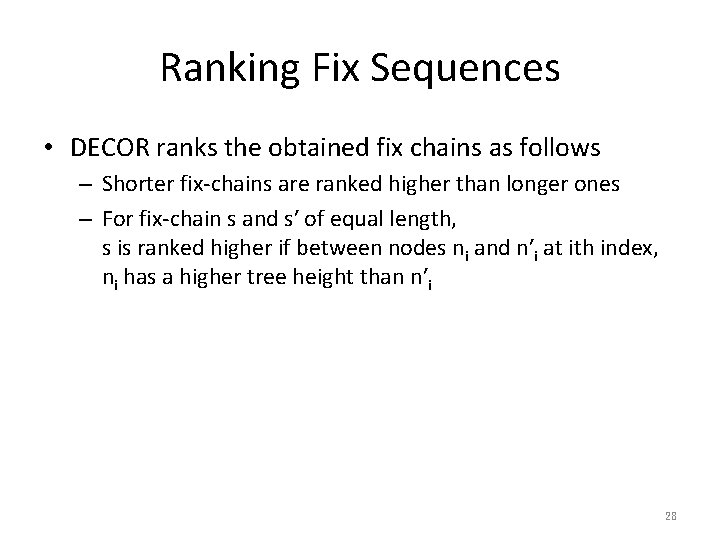 Ranking Fix Sequences • DECOR ranks the obtained fix chains as follows – Shorter