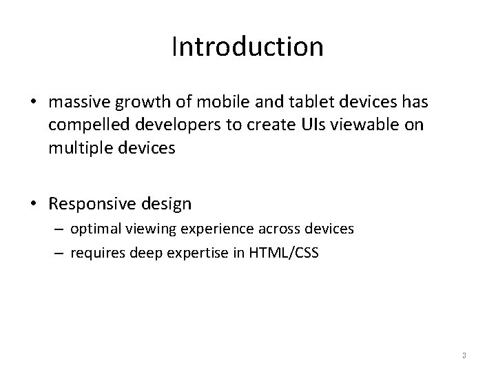 Introduction • massive growth of mobile and tablet devices has compelled developers to create