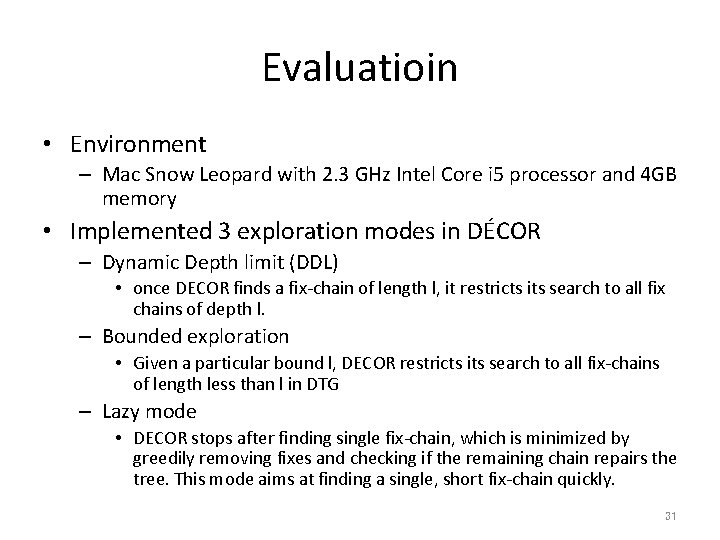 Evaluatioin • Environment – Mac Snow Leopard with 2. 3 GHz Intel Core i