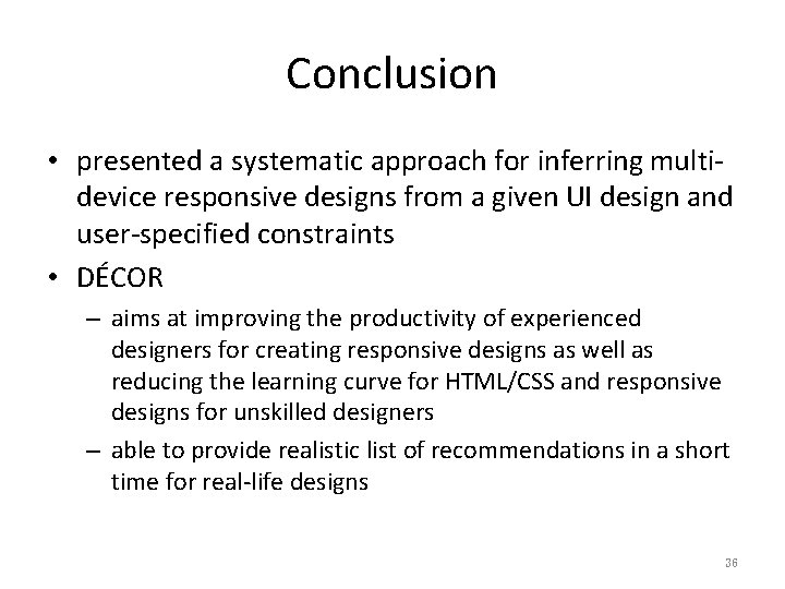 Conclusion • presented a systematic approach for inferring multidevice responsive designs from a given