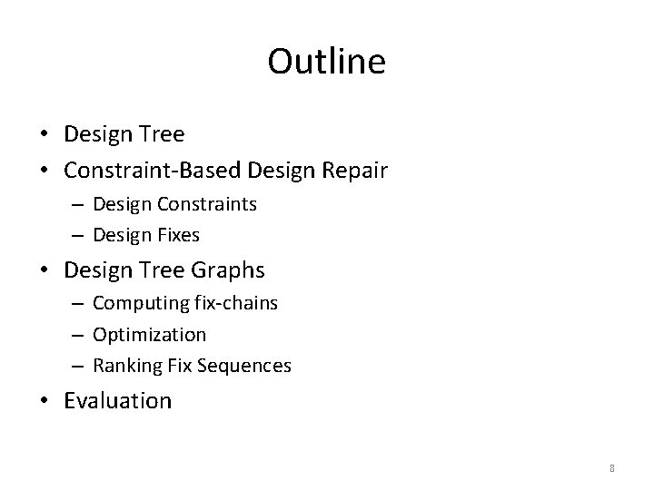 Outline • Design Tree • Constraint-Based Design Repair – Design Constraints – Design Fixes