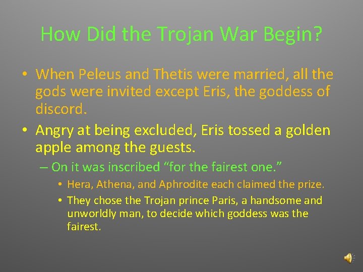 How Did the Trojan War Begin? • When Peleus and Thetis were married, all