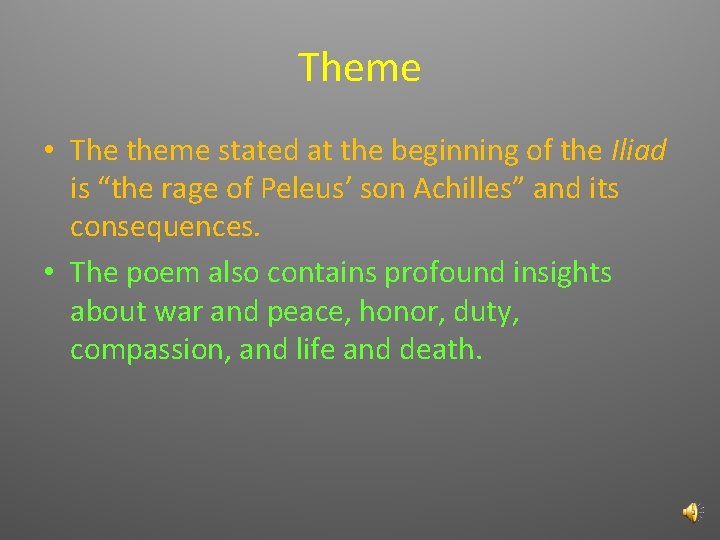 Theme • The theme stated at the beginning of the Iliad is “the rage