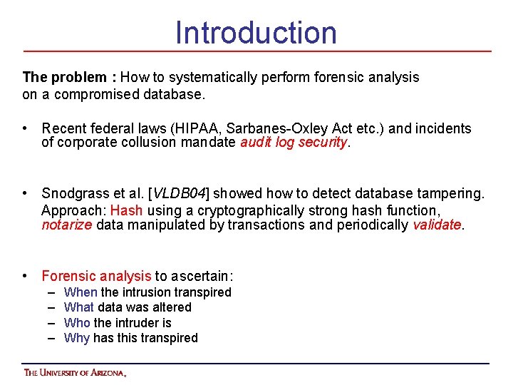 Introduction The problem : How to systematically perform forensic analysis on a compromised database.