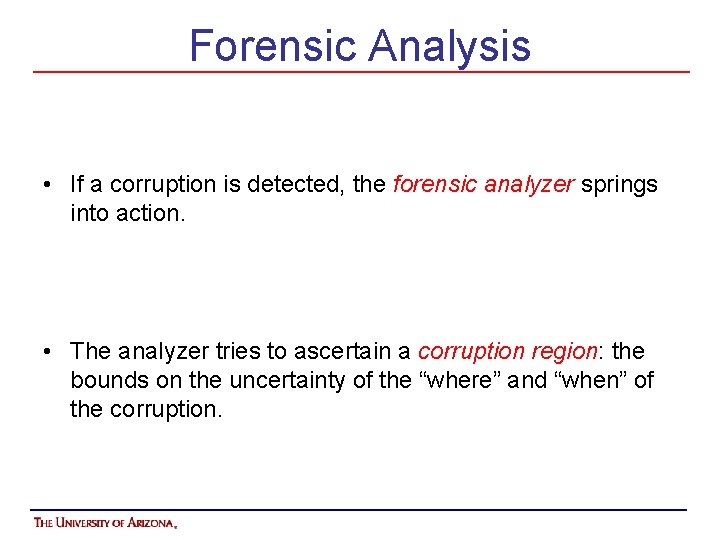 Forensic Analysis • If a corruption is detected, the forensic analyzer springs into action.