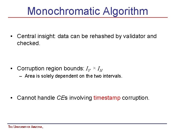 Monochromatic Algorithm • Central insight: data can be rehashed by validator and checked. •