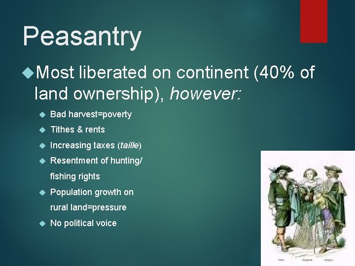 Peasantry Most liberated on continent (40% of land ownership), however: Bad harvest=poverty Tithes &