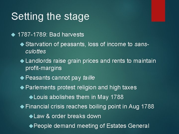 Setting the stage 1787 -1789: Bad harvests Starvation of peasants, loss of income to