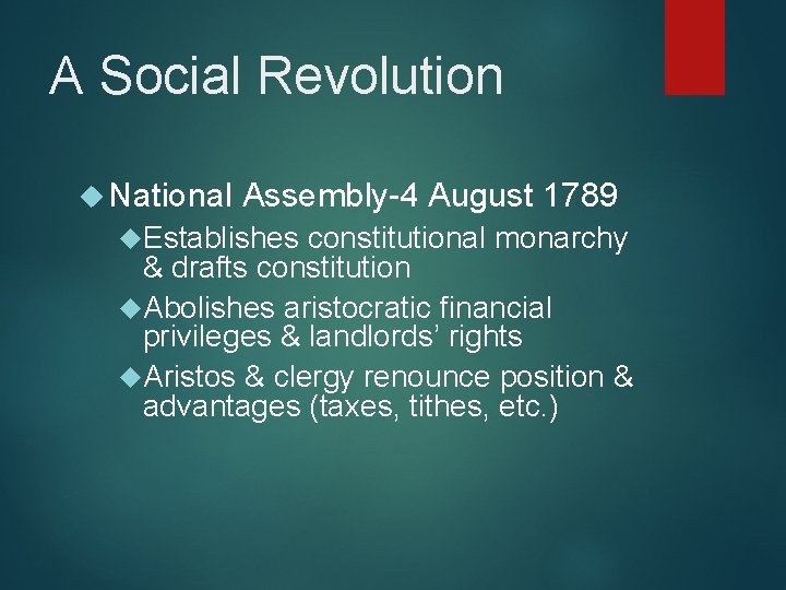 A Social Revolution National Assembly-4 August 1789 Establishes constitutional monarchy & drafts constitution Abolishes