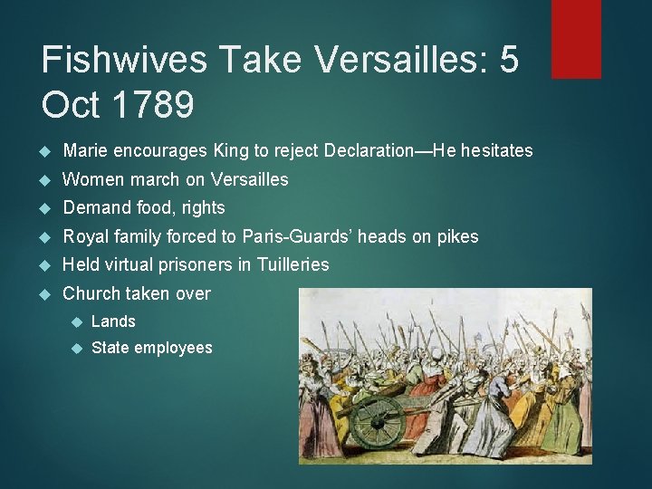 Fishwives Take Versailles: 5 Oct 1789 Marie encourages King to reject Declaration—He hesitates Women