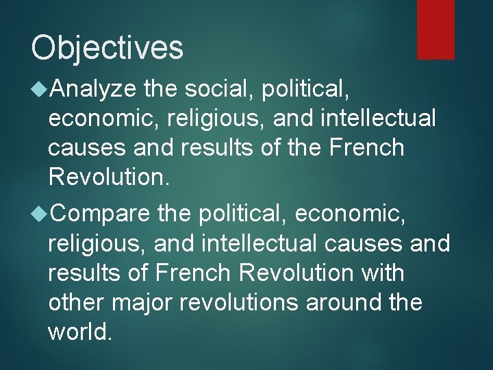 Objectives Analyze the social, political, economic, religious, and intellectual causes and results of the
