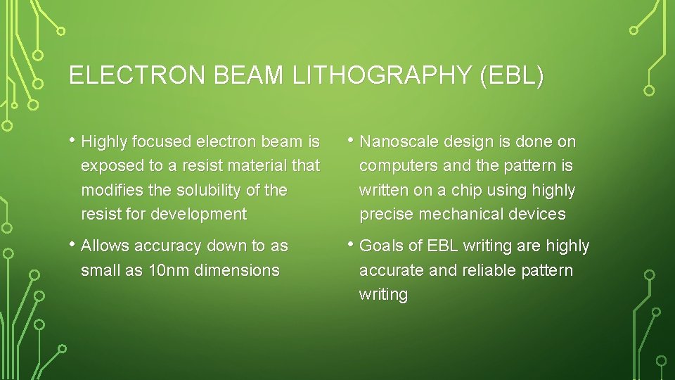 ELECTRON BEAM LITHOGRAPHY (EBL) • Highly focused electron beam is • Nanoscale design is