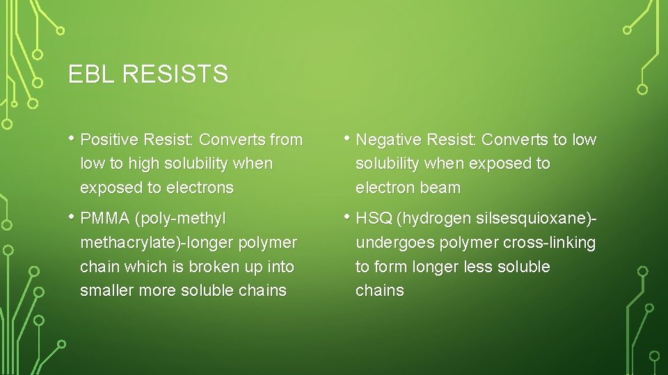 EBL RESISTS • Positive Resist: Converts from low to high solubility when exposed to