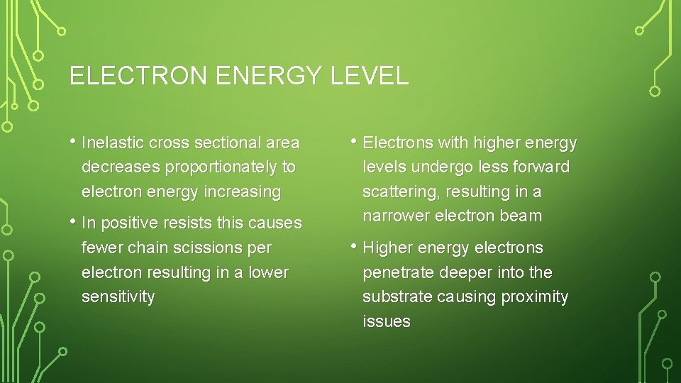 ELECTRON ENERGY LEVEL • Inelastic cross sectional area • Electrons with higher energy decreases